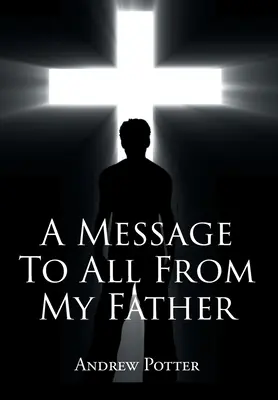 Odkaz pre všetkých od môjho otca - A Message To All From My Father