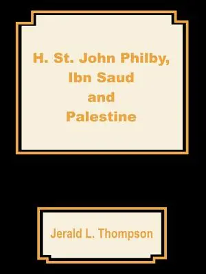 H. John Philby, IBN Saud a Palestína - H. St. John Philby, IBN Saud and Palestine