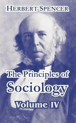 Princípy sociológie, IV. zväzok - The Principles of Sociology, Volume IV
