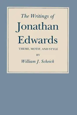 Spisy Jonathana Edwardsa: Téma, motív a štýl - The Writings of Jonathan Edwards: Theme, Motif, and Style