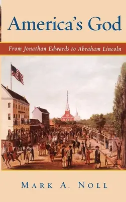 Americký Boh: Od Jonathana Edwardsa po Abrahama Lincolna - America's God: From Jonathan Edwards to Abraham Lincoln