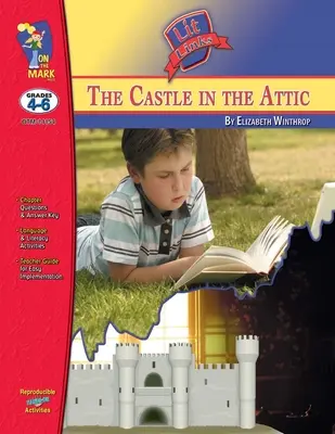 The Castle it the Attic, Elizabeth Winthrop Lit Link Grades 4-6 - The Castle it the Attic, by Elizabeth Winthrop Lit Link Grades 4-6