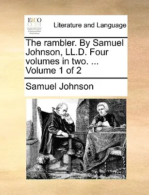 The Rambler. by Samuel Johnson, LL.D. Four Volumes in Two. ... Zväzok 1 z 2 - The Rambler. by Samuel Johnson, LL.D. Four Volumes in Two. ... Volume 1 of 2