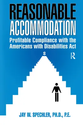 Rozumné riešenie: Ziskové dodržiavanie zákona o Američanoch so zdravotným postihnutím - Reasonable Accommodation: Profitable Compliance with the Americans with Disabilities ACT