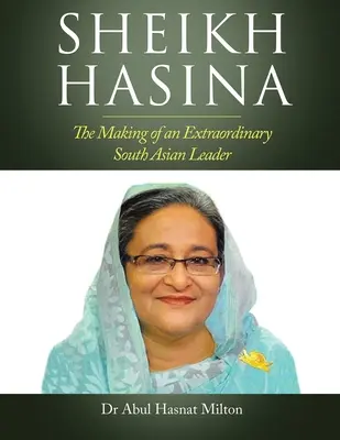 Šejk Hasina: Zrod výnimočného juhoázijského vodcu (The Making of an Extraordinary South Asian Leader) - Sheikh Hasina: The Making of an Extraordinary South Asian Leader