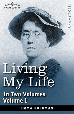 Môj život v dvoch zväzkoch: I. zväzok - Living My Life, in Two Volumes: Vol. I