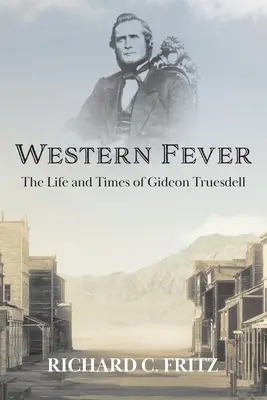 Západná horúčka: Život a doba Gideona Truesdella - Western Fever: The Life and Times of Gideon Truesdell