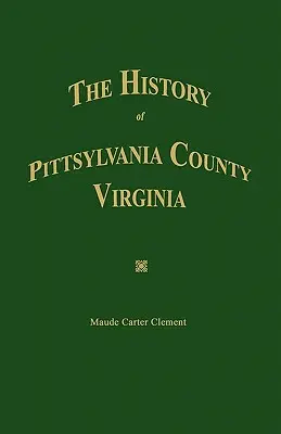 Dejiny okresu Pittsylvania, Virgínia. - The History of Pittsylvania County, Virginia.