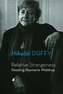 Relatívna zvláštnosť: Čítanie Rosmarie Waldropovej - Relative Strangeness: Reading Rosmarie Waldrop