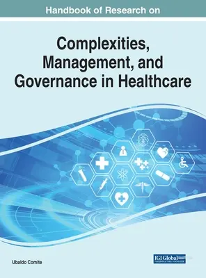 Príručka výskumu komplexnosti, riadenia a správy v zdravotníctve - Handbook of Research on Complexities, Management, and Governance in Healthcare