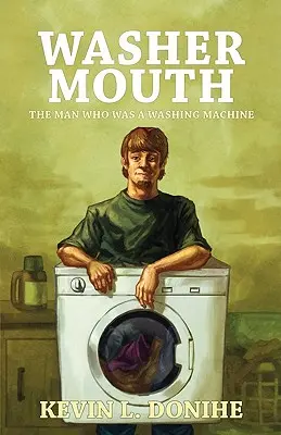 Umývačka rúk: Muž, ktorý bol práčkou - Washer Mouth: The Man Who Was a Washing Machine