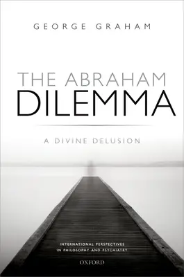 Abrahámova dilema: Božský blud - The Abraham Dilemma: A Divine Delusion