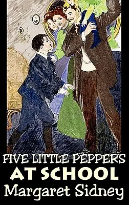 Päť malých papričiek v škole by Margaret Sidney, Beletria, Rodina, Akčné a dobrodružné - Five Little Peppers at School by Margaret Sidney, Fiction, Family, Action & Adventure