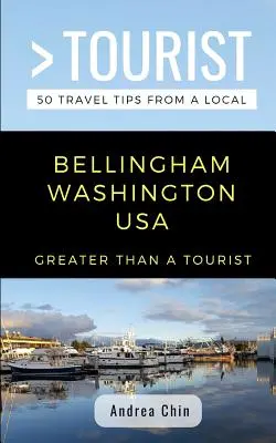 Viac ako turista - Bellingham Washington USA: 50 cestovateľských tipov od miestnych - Greater Than a Tourist- Bellingham Washington USA: 50 Travel Tips from a Local