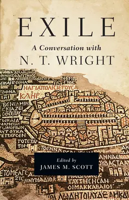 Exil: T. Wright: Exil: rozhovory s N. T. Wrightom - Exile: A Conversation with N. T. Wright