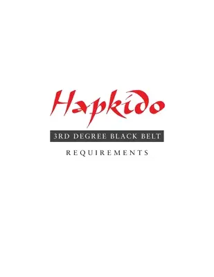 Hapkido: Požiadavky na čierny pás 3. stupňa - Hapkido: 3rd Degree Black Belt Requirements