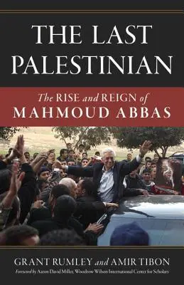 Posledný Palestínčan: Vzostup a vláda Mahmúda Abbása - The Last Palestinian: The Rise and Reign of Mahmoud Abbas