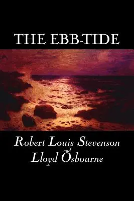 The Ebb-Tide by Robert Louis Stevenson, Beletria, Historické, Literárne - The Ebb-Tide by Robert Louis Stevenson, Fiction, Historical, Literary