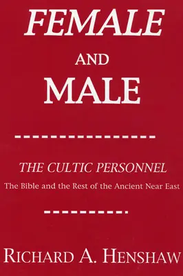 Ženy a muži: The Cultic Personnel: Biblia a zvyšok starovekého Blízkeho východu - Female and Male: The Cultic Personnel: The Bible and the Rest of the Ancient Near East