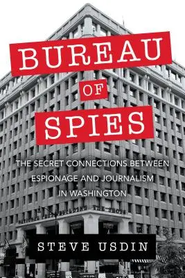 Bureau of Spies: Tajné prepojenia medzi špionážou a žurnalistikou vo Washingtone - Bureau of Spies: The Secret Connections Between Espionage and Journalism in Washington