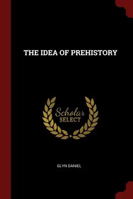 Myšlienka praveku - The Idea of Prehistory