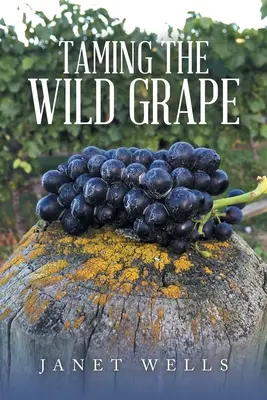 Skrotenie divokého hrozna - Taming the Wild Grape