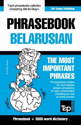 Frázový slovník - bieloruština - Najdôležitejšie frázy: Frázový slovník a slovník s 3000 slovami - Phrasebook - Belarusian - The most important phrases: Phrasebook and 3000-word dictionary