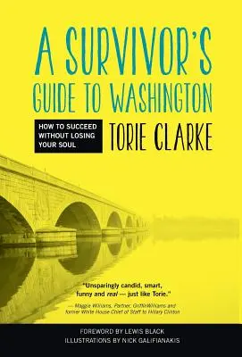 Sprievodca pre preživších vo Washingtone: Ako uspieť bez toho, aby ste stratili svoju dušu - A Survivor's Guide to Washington: How to Succeed Without Losing Your Soul
