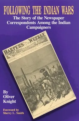 Po stopách indiánskych vojen: Príbeh novinových dopisovateľov medzi indiánskymi bojovníkmi - Following the Indian Wars: The Story of the Newspaper Correspondents Among the Indian Campaigners