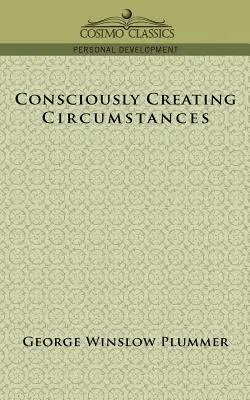 Vedomé vytváranie okolností - Consciously Creating Circumstances