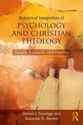 Vzťahová integrácia psychológie a kresťanskej teológie: Teória, výskum a prax - Relational Integration of Psychology and Christian Theology: Theory, Research, and Practice