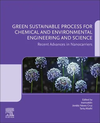 Zelený udržateľný proces pre chemické a environmentálne inžinierstvo a vedu: Najnovšie pokroky v oblasti nano-nosičov - Green Sustainable Process for Chemical and Environmental Engineering and Science: Recent Advances in Nanocarriers