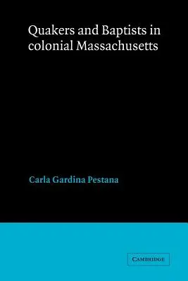 Kvakeri a baptisti v koloniálnom Massachusetts - Quakers and Baptists in Colonial Massachusetts
