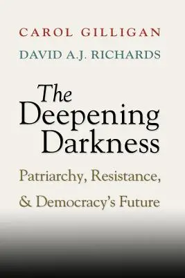 Prehlbujúca sa tma: Patriarchát, odpor a budúcnosť demokracie - The Deepening Darkness: Patriarchy, Resistance, and Democracy's Future