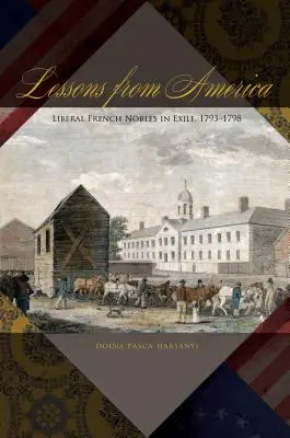 Lekcie z Ameriky: Liberálna francúzska šľachta v exile, 1793-1798 - Lessons from America: Liberal French Nobles in Exile, 1793-1798