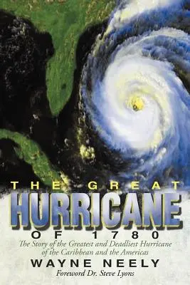Veľký hurikán z roku 1780: Príbeh najväčšieho a najničivejšieho hurikánu v Karibiku a Amerike - The Great Hurricane of 1780: The Story of the Greatest and Deadliest Hurricane of the Caribbean and the Americas
