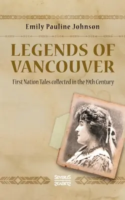 Legendy z Vancouveru: Príbehy prvého národa zozbierané v 19. storočí - Legends of Vancouver: First Nation Tales collected in the 19th Century