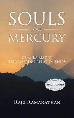 Duše z Merkúra: Čakrová mágia: Posilnenie vzťahov - Souls from Mercury: Chakra Magic: Empowering Relationships