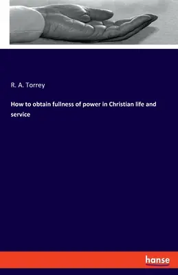 Ako získať plnosť moci v kresťanskom živote a službe - How to obtain fullness of power in Christian life and service