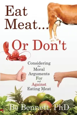 Jedzte mäso... alebo nie: Zvážte morálne argumenty za a proti jedeniu mäsa. - Eat Meat... or Don't: Considering the Moral Arguments For and Against Eating Meat