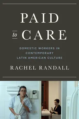 Platené za starostlivosť - pracovníci v domácnosti v súčasnej latinskoamerickej kultúre - Paid to Care - Domestic Workers in Contemporary Latin American Culture
