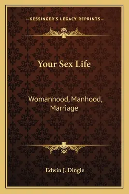 Váš sexuálny život: Ženstvo, mužstvo, manželstvo - Your Sex Life: Womanhood, Manhood, Marriage