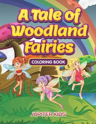 Príbeh lesných víl Omaľovánka - A Tale of Woodland Fairies Coloring Book