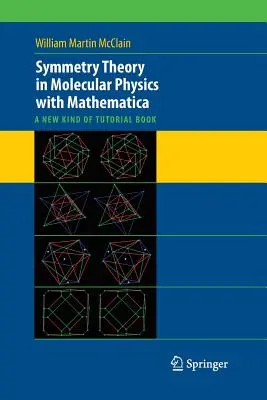 Teória symetrie v molekulárnej fyzike s programom Mathematica: Nový druh učebnice - Symmetry Theory in Molecular Physics with Mathematica: A New Kind of Tutorial Book