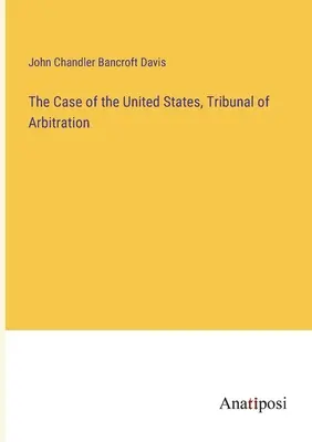 Prípad Spojených štátov, arbitrážny tribunál - The Case of the United States, Tribunal of Arbitration