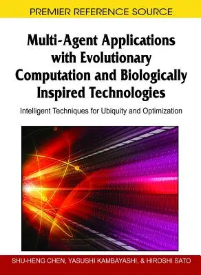 Multiagentné aplikácie s evolučnými výpočtami a biologicky inšpirovanými technológiami: Inteligentné techniky pre všadeprítomnosť a optimalizáciu - Multi-Agent Applications with Evolutionary Computation and Biologically Inspired Technologies: Intelligent Techniques for Ubiquity and Optimization