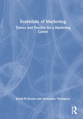 Základy marketingu: Teória a prax pre marketingovú kariéru - Essentials of Marketing: Theory and Practice for a Marketing Career