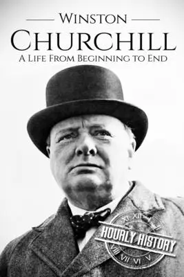 Winston Churchill: Život od začiatku do konca - Winston Churchill: A Life From Beginning to End