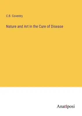 Príroda a umenie v liečbe chorôb - Nature and Art in the Cure of Disease
