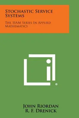 Stochastické systémy služieb: The SIAM Series In Applied Mathematics - Stochastic Service Systems: The SIAM Series In Applied Mathematics